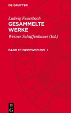 Gesammelte Werke, 17, Briefwechsel I