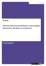 Welche Faktoren beeinflussen einen  jungen Menschen, Medizin zu studieren?