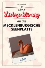 Eine Liebeserklärung an die Mecklenburgische Seenplatte