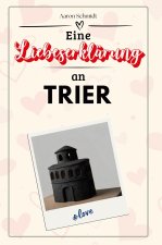 Eine Liebeserklärung an Trier