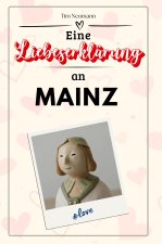 Eine Liebeserklärung an Mainz