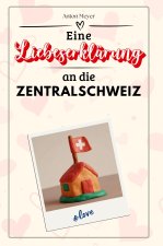 Eine Liebeserklärung an die Zentralschweiz