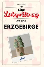 Eine Liebeserklärung an das Erzgebirge