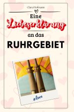 Eine Liebeserklärung an das Ruhrgebiet