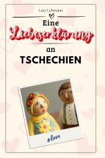 Eine Liebeserklärung an Tschechien