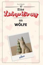 Eine Liebeserklärung an Wölfe
