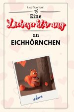 Eine Liebeserklärung an Eichhörnchen