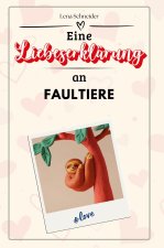 Eine Liebeserklärung an Faultiere