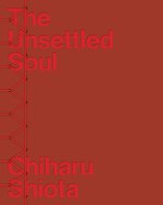 Chiharu Shiota - The Unsettled Soul