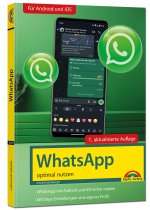 WhatsApp - optimal nutzen - 7. Auflage - neueste Version 2025 mit allen Funktionen erklärt