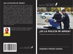?ES LA POLICÍA MI AMIGA?