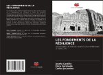 LES FONDEMENTS DE LA RÉSILIENCE