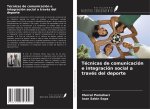 Técnicas de comunicación e integración social a través del deporte