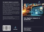 Het digitale tijdperk in productie