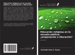 Educación religiosa en la escuela pública: ?enajenación o liberación?