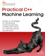 Practical C++ Machine Learning