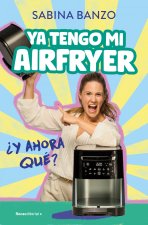 YA Tengo Mi Airfryer, ?Ahora Qué?/ I Have My Own Airfryer, Now What?