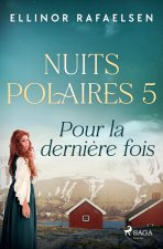Pour la derni?re fois - Nuits Polaires, Livre 5