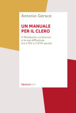 manuale per il clero. Il «Manipulus curatorum» e la sua diffusione tra il XIV e il XVII secolo
