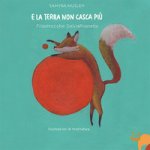 E la terra non casca più. Filastrocche salvapianeta