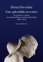 splendido avvenire. La grande avventura nel mondo dell'arte di Timo Bortolotti (1884-1954)