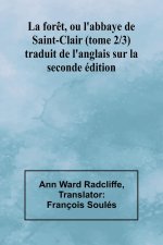 La for?t, ou l'abbaye de Saint-Clair (tome 2/3); traduit de l'anglais sur la seconde édition