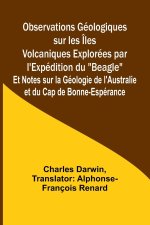 Observations Géologiques sur les Îles Volcaniques Explorées par l'Expédition du 