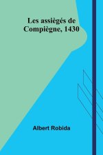 Les assi?gés de Compi?gne, 1430