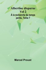 Albertine disparue Vol 2; ? la recherche du temps perdu, Tome 7