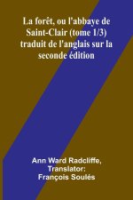 La for?t, ou l'abbaye de Saint-Clair (tome 1/3) traduit de l'anglais sur la seconde édition