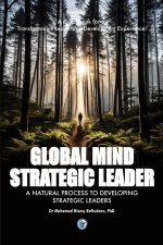 Global Mind Strategic Leader - A Natural Process to Developing Strategic Leaders