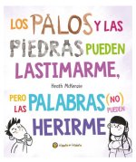 Los Palos Y Las Piedras Pueden Lastimarme, Pero Las Palabras (No) Pueden Herirme / Sticks and Stones May Break My Bones But Words Will Never Hurt Me
