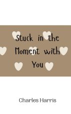 Stuck in the Moment with You