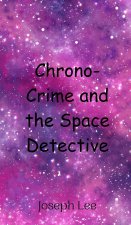 Chrono-Crime and the Space Detective
