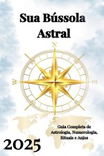 Sua Bússola Astral 2025