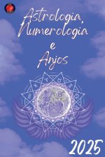 Astrologia, Numerologia  e  Anjos 2025