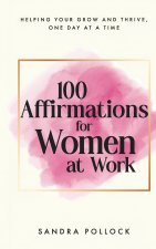 100 Affirmations for Women at Work