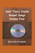 Aunt Tina's Joyful Gospel Songs Volume Four
