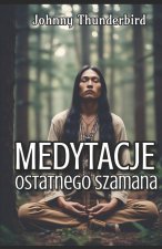 Medytacje Ostatniego Szamana