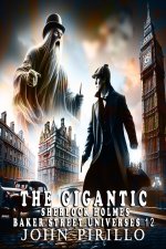 The Gigantic Sherlock Holmes Baker Street Universes 12