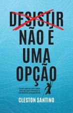 Desistir n?o é uma opç?o