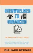 Overwhelmed to Organized