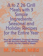 A to Z 26 Grill Meals with 3 Simple Ingredients