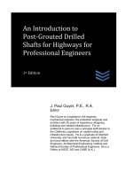 An Introduction to Post-Grouted Drilled Shafts for Highways for Professional Engineers