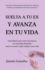 Suelta a tu ex y avanza en tu vida.