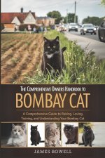 The Comprehensive Owners Handbook to Bombay Cat