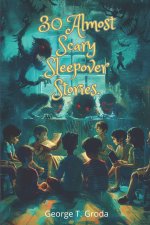 30 Almost Scary Sleepover Stories.