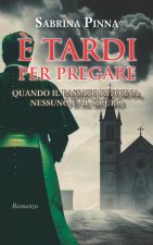 ? tardi per pregare