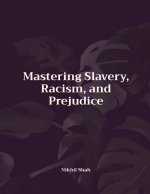 Mastering Slavery, Racism, and Prejudice