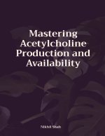 Mastering Acetylcholine Production and Availability